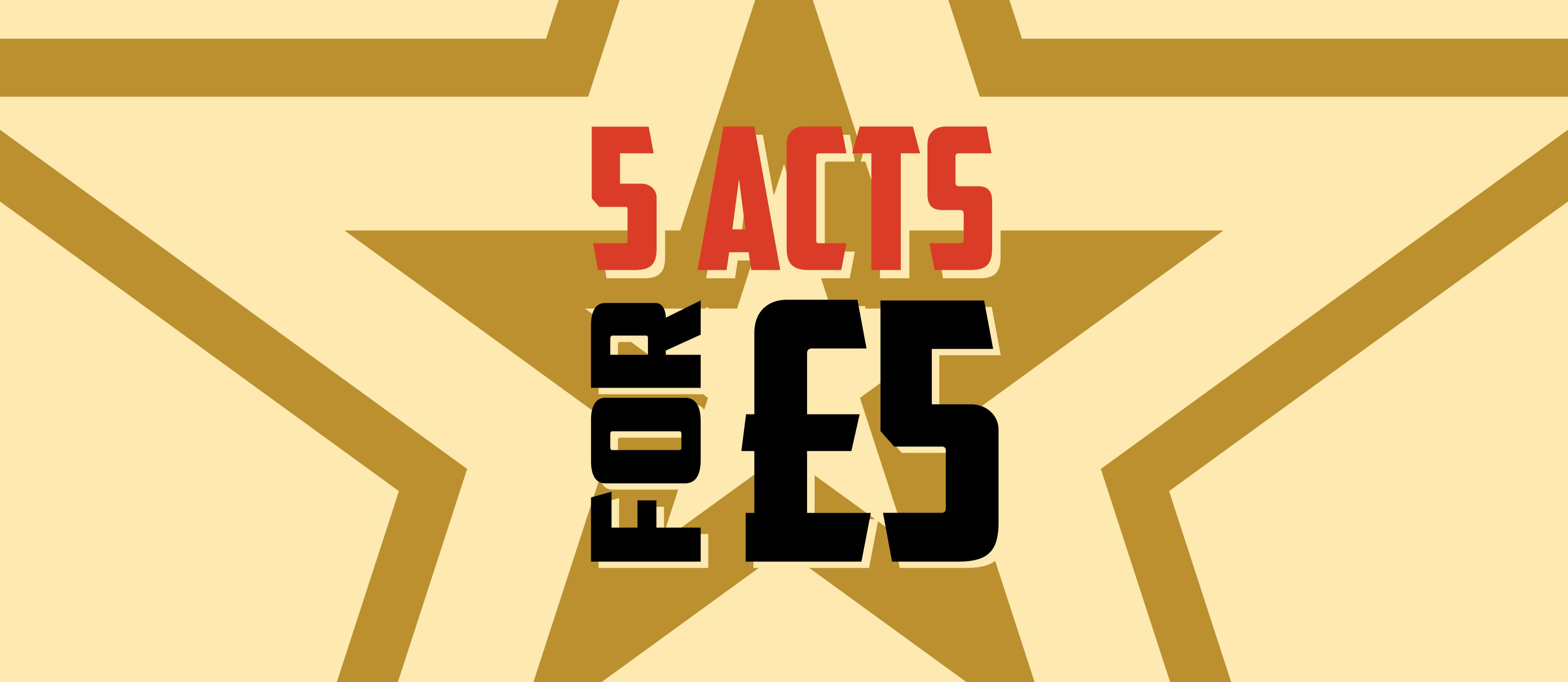 5 acts £5 - Leicester 