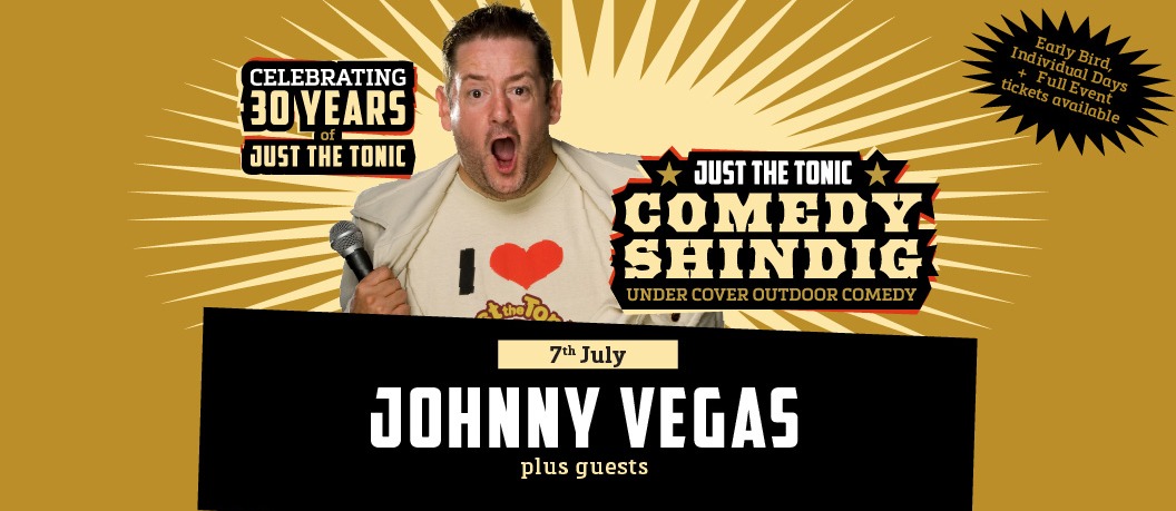 Just the Tonic Comedy Shindig with Johnny Vegas 