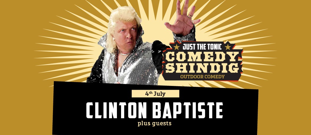 Just the Tonic Comedy Shindig with Clinton Baptise 