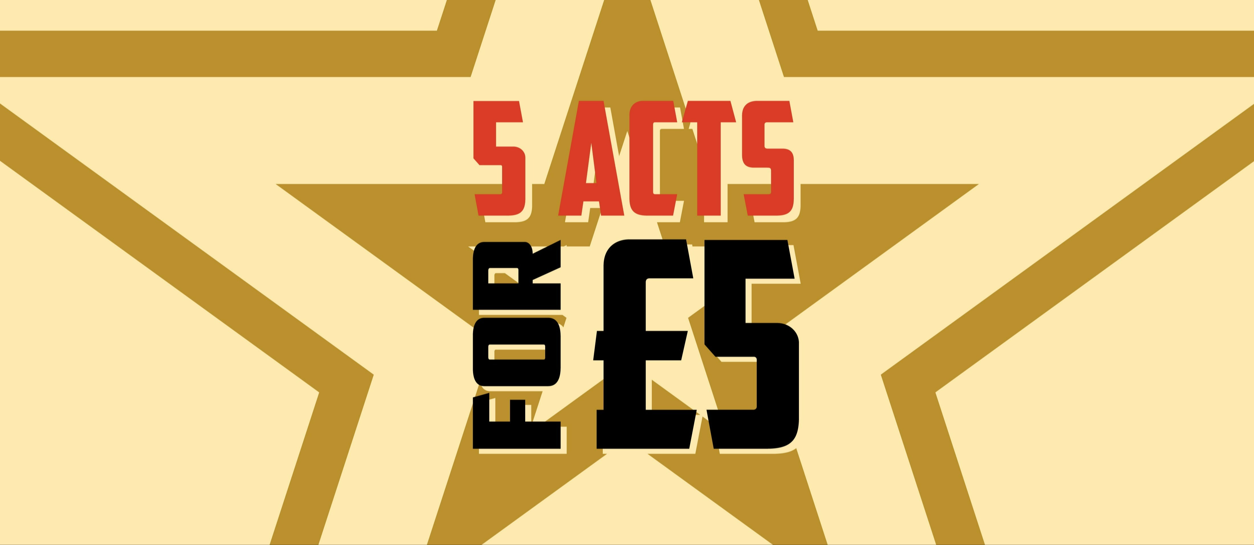 5 acts £5 